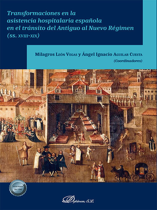 Title details for Transformaciones en la asistencia hospitalaria española en el tránsito del Antiguo al Nuevo Régimen (SS. XVIII-XIX) by Milagros León Vegas - Available